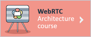 Advanced WebRTC Architecture course